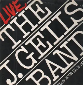 J. Geils Band - Live - Blow Your Face Out