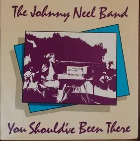 The Johnny Neel Band - You Should've Been There