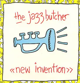 The Jazz Butcher - New Invention