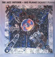 The Jazz Butcher - Big Planet Scarey Planet