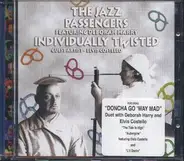 The Jazz Passengers Featuring Deborah Harry - Individually Twisted