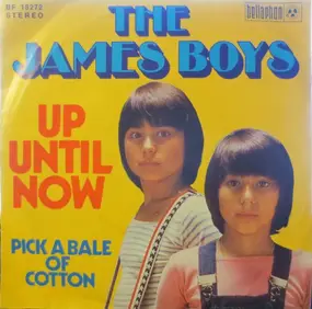 The James Boys - Up Until Now / Pick A Bale Of Cotton Wool