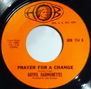 The Original Gospel Harmonettes - Prayer For A Change / I Am Trying Lord
