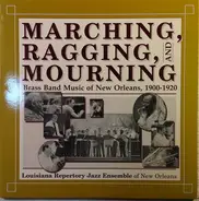 The Louisiana Repertory Jazz Ensemble - Marching, Ragging And Mourning - Brass Band Music Of New Orleans 1900-1920 - Vol. 4