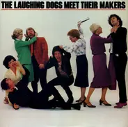 The Laughing Dogs - Meet Their Makers