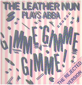 Leather Nun - Gimme Gimme Gimme! (The Rejected Version)