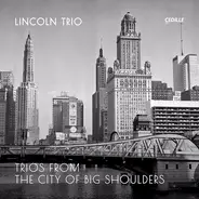 The Lincoln Trio - Trios From The City Of Big Shoulders