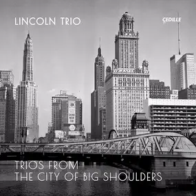 Lincoln Trio - Trios From The City Of Big Shoulders