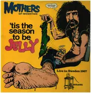 The Mothers - 'Tis The Season To Be Jelly