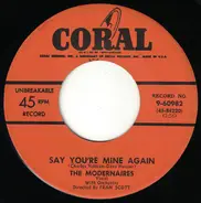 The Modernaires - Say You're Mine Again b/w He Who Has Love