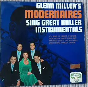 The Modernaires - Glenn Miller's Modernaires Sing Great Miller Instrumentals