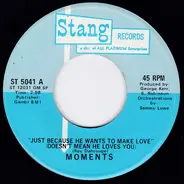 The Moments - Just Because He Wants To Make Love (Doesn't Mean He Loves You)