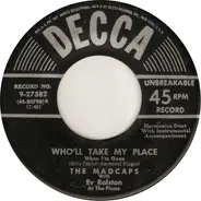 The Madcaps - Who'll Take My Place (When I'm Gone)