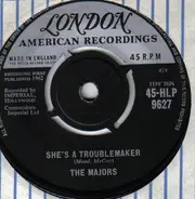 The Majors - She's A Troublemaker / A Little Bit Now