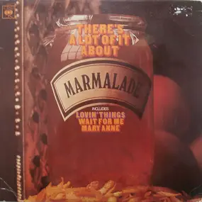 Marmalade - There's a Lot of It About