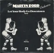 The Martyn Ford Orchestra - Let Your Body Go Downtown