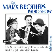 The Marx Brothers - Die Marx Brothers Radio Show. Die Steuererklärung • Hinter Schloß Und Riegel • Auf Dem Lande