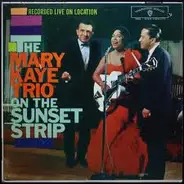 The Mary Kaye Trio - The Mary Kaye Trio On The Sunset Strip