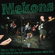 The Mekons - Where Were You?  Hen's Teeth And Other Lost Fragments Of Unpopular Culture Vol. 2