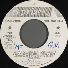 Mitchell Trio - Like To Deal With The Ladies As Sung In The Shower By The Mitchell Trio Accompanied By A Twenty-Sev