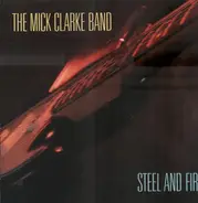 Mick Clarke Band - Steel And Fire