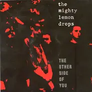 The Mighty Lemon Drops - The Other Side Of You