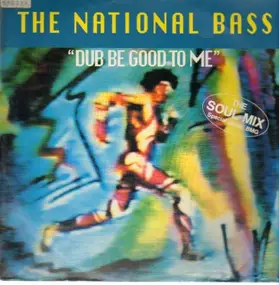 The National Bass - Dub Be Good To Me (The Soul Mix)