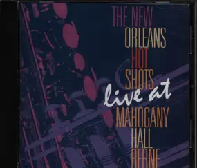 The New Orleans Hot Shots - Live At Mahogany Hall Berne