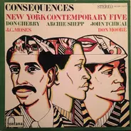The New York Contemporary Five , Don Cherry , Archie Shepp , John Tchicai , J.C. Moses , Don Moore - Consequences