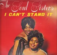 Soul Sisters - I Can't Stand It