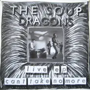 The Soup Dragons - Can't Take No More - Live EP