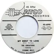 The Sensations Featuring Yvonne Mills - My Debut To Love / You Made Me Love You