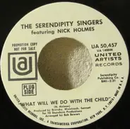 The Serendipity Singers Featuring Nick Holmes - What Will We Do With The Child / Illusions