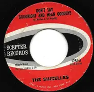 The Shirelles - Don't Say Goodnight And Mean Goodbye