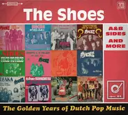 The Shoes - The Golden Years Of Dutch Pop Music (A&B Sides And More)
