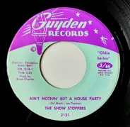 The Show Stoppers - Ain't Nothin' But A House Party / What Can A Man Do??