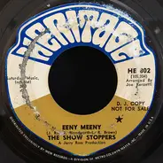 The Show Stoppers - Eeny Meeny / Eeny Meeny