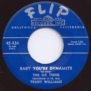 The Six Teens Featuring 14 Yr. Old Trudy Williams - Baby You're Dynamite / My Surprise