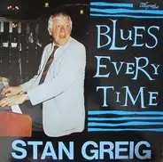 The Stan Greig Trio - Blues Every Time