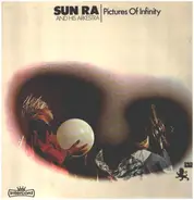 The Sun Ra Arkestra - Pictures of Infinity