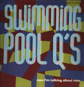 Swimming Pool Q's - Now I'm Talking About Now
