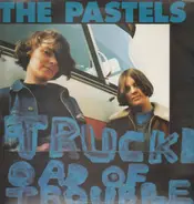 The Pastels - Truckload of trouble