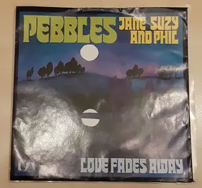 Pebbles - Jane Suzy And Phil / Love Fades Away