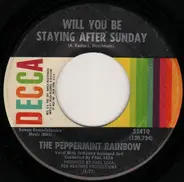 The Peppermint Rainbow - Will You Be Staying After Sunday / And I'll Be There