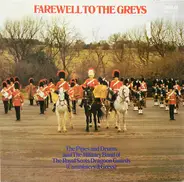 The Pipes And Drums Of The Royal Scots Dragoon Guards (Carabiniers And Greys) And The Military Band - Farewell To The Greys