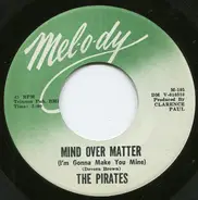 The Pirates - Mind Over Matter (I'm Gonna Make You Mine) / I'll Love You 'Til I Die
