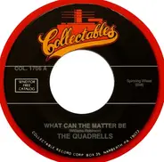 The Quadrells - What Can The Matter Be / Come To Me