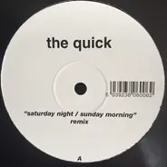 The Quick - Saturday Night / Sunday Morning
