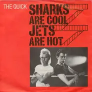 The Quick - Sharks Are Cool, Jets Are Hot