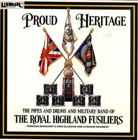 The Royal Highland Fusiliers - Proud Heritage